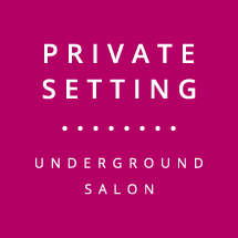 Private Setting - Underground Salon